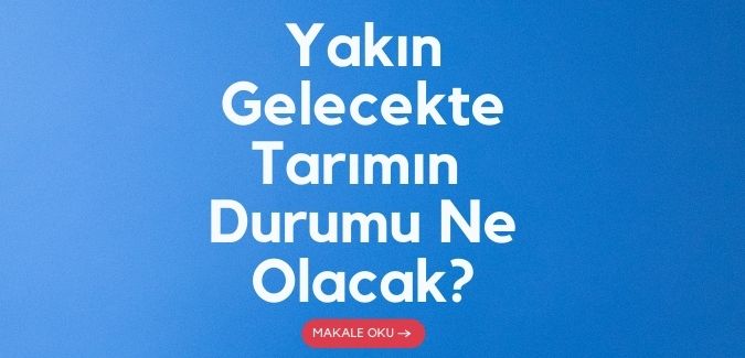 Yakın Gelecekte Tarımın Durumu Ne Olacak? 44 Yakin Gelecekte Tarimin Durumu Ne Olacak